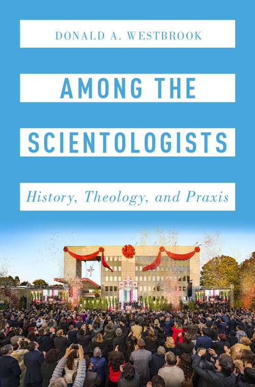 Book cover of Among the Scientologists: History, Theology, and Praxis (Oxford Studies in Western Esotericism)