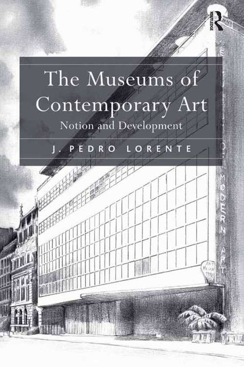 Book cover of The Museums of Contemporary Art: Notion and Development