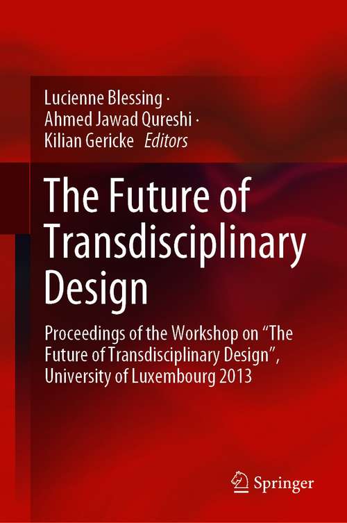 Book cover of The Future of Transdisciplinary Design: Proceedings of the Workshop on “The Future of Transdisciplinary Design”, University of Luxembourg 2013 (1st ed. 2021)