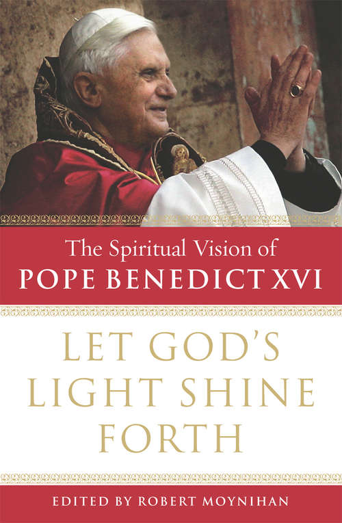 Book cover of Let God's Light Shine Forth: The Spiritual Vision of Pope Benedict XVI