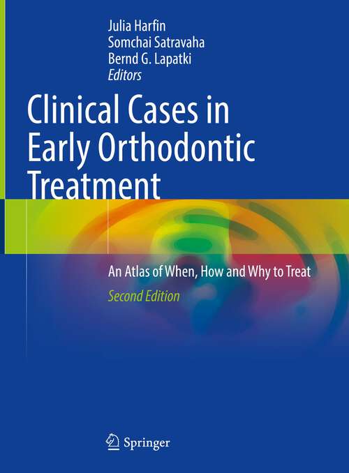 Book cover of Clinical Cases in Early Orthodontic Treatment: An Atlas of When, How and Why to Treat (2nd ed. 2022)