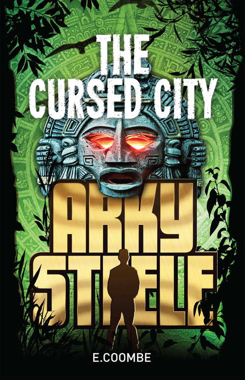 Book cover of Arky Steele: The Cursed City (Arky Steele: Bk. 2)