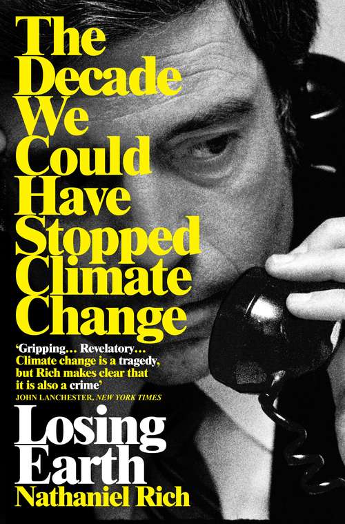 Book cover of Losing Earth: The Decade We Could Have Stopped Climate Change