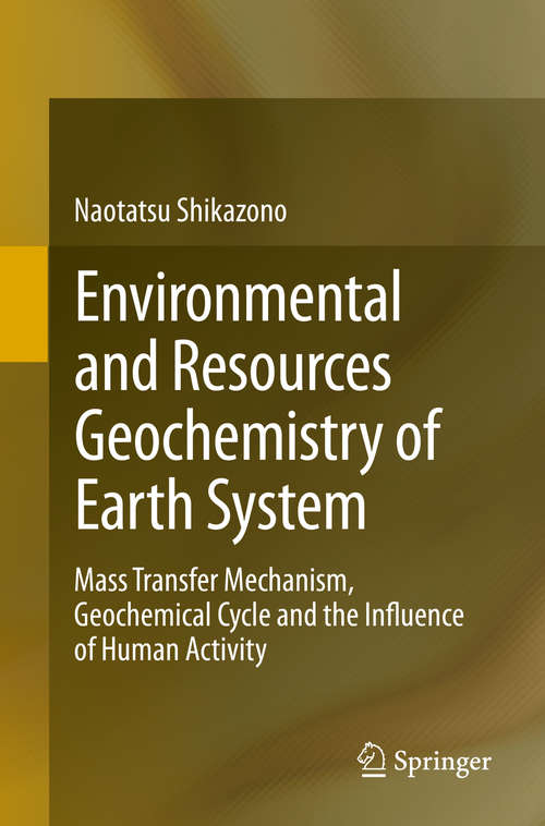 Book cover of Environmental and Resources Geochemistry of Earth System: Mass Transfer Mechanism, Geochemical Cycle and the Influence of Human Activity (2015)