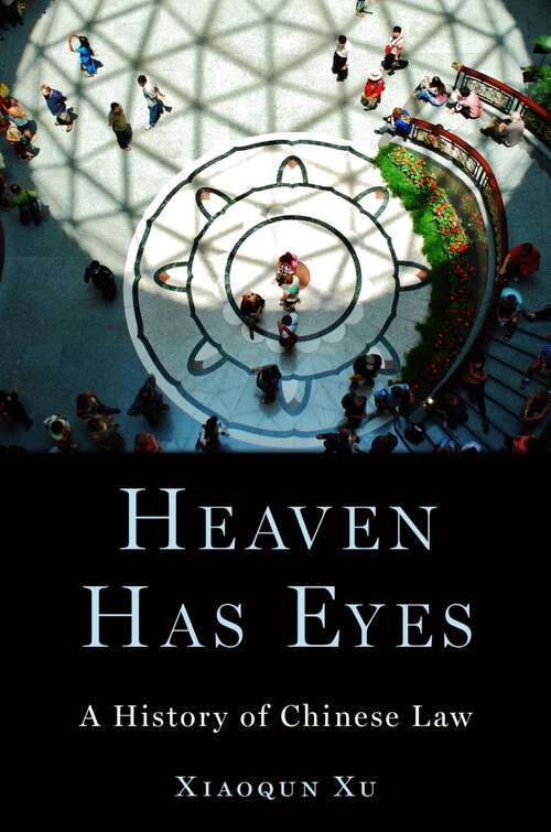 Book cover of Heaven Has Eyes: A History of Chinese Law