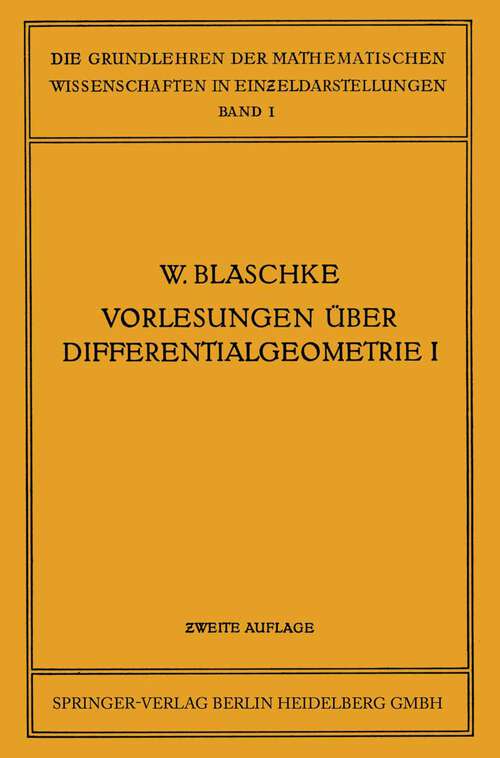 Book cover of Vorlesungen über Differentialgeometrie und geometrische Grundlagen von Einsteins Relativitätstheorie I: Elementare Differentialgeometrie (2. Aufl. 1924) (Grundlehren der mathematischen Wissenschaften #1)