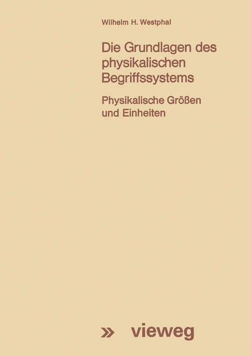 Book cover of Die Grundlagen des physikalischen Begriffssystems: Physikalische Größen und Einheiten (2. Aufl. 1971)