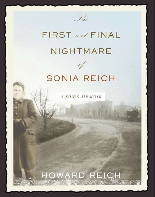 Book cover of The First and Final Nightmare of Sonia Reich: A Son's Memoir