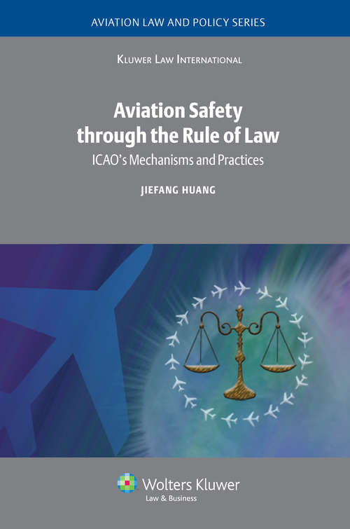 Book cover of Aviation Safety through the Rule of Law: ICAO's Mechanisms and Practices
