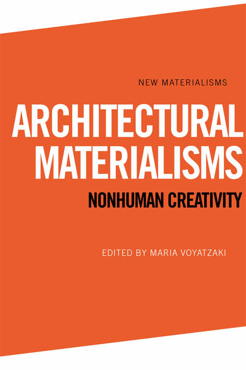 Book cover of Architectural Materialisms: Nonhuman Creativity