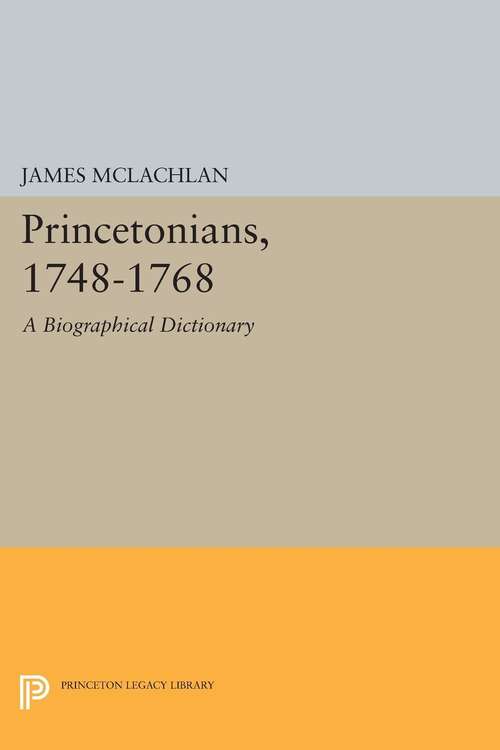 Book cover of Princetonians, 1748-1768: A Biographical Dictionary