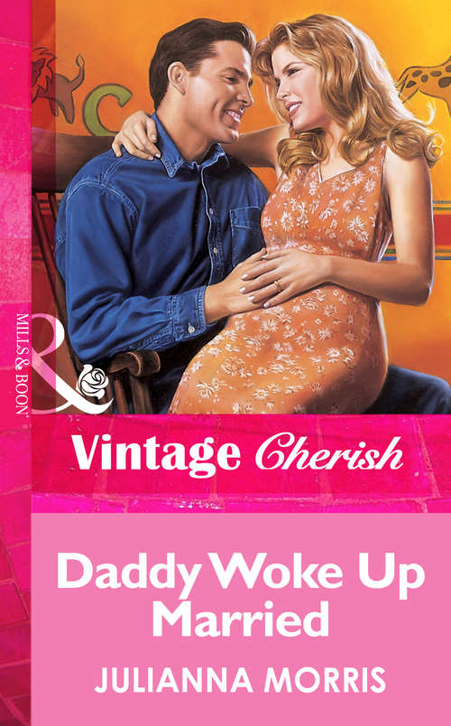 Book cover of Daddy Woke Up Married (ePub First edition) (Mills And Boon Vintage Cherish Ser. #1252)