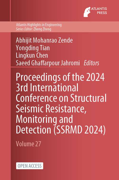Book cover of Proceedings of the 2024 3rd International Conference on Structural Seismic Resistance, Monitoring and Detection (2024) (Atlantis Highlights in Engineering #27)