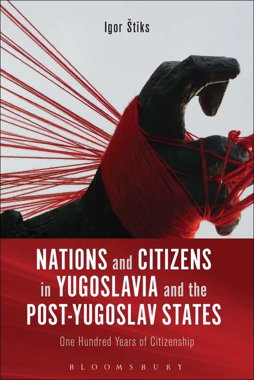 Book cover of Nations and Citizens in Yugoslavia and the Post-Yugoslav States: One Hundred Years of Citizenship