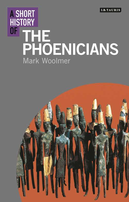 Book cover of A Short History of the Phoenicians (I.B.Tauris Short Histories)