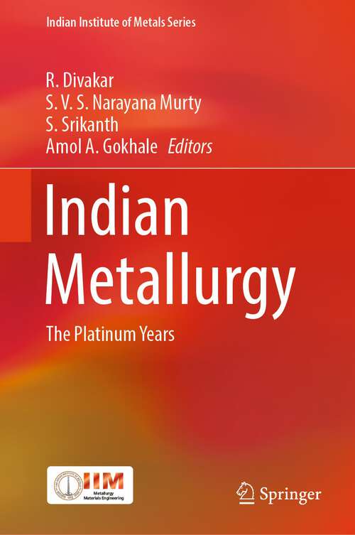 Book cover of Indian Metallurgy: The Platinum Years (1st ed. 2024) (Indian Institute of Metals Series)