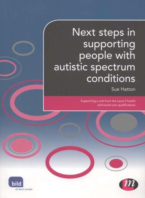 Book cover of Next Steps In Supporting People With Autistic Spectrum Conditions: Supporting A Unit From The Level 3 Health And Social Care Qualifications (PDF)