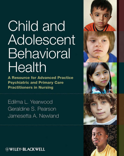 Book cover of Child and Adolescent Behavioral Health: A Resource for Advanced Practice Psychiatric and Primary Care Practitioners in Nursing