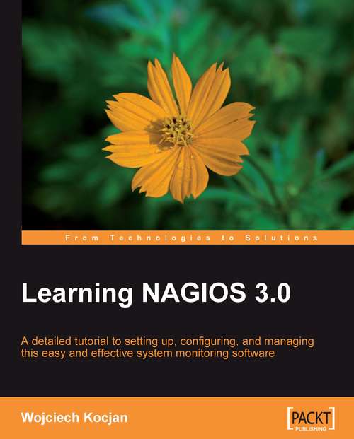 Book cover of Learning Nagios 3.0: A Detailed Tutorial To Setting Up, Configuring, And Managing This Easy And Effective System Monitoring Software