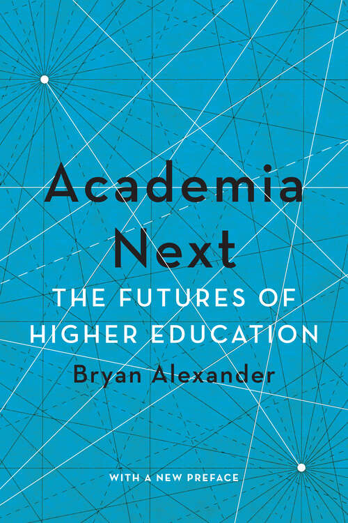Book cover of Academia Next: The Futures of Higher Education