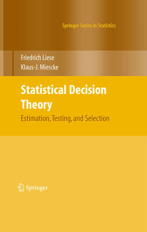 Book cover of Statistical Decision Theory: Estimation, Testing, and Selection (2008) (Springer Series in Statistics)