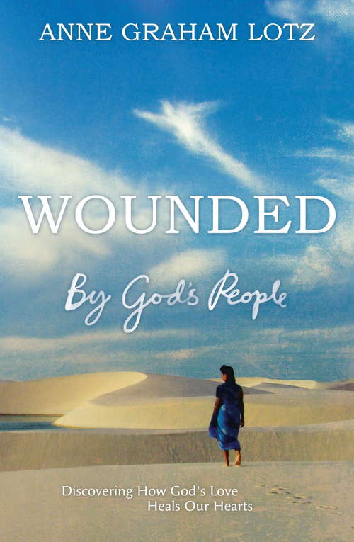 Book cover of Wounded by God's People: Discovering How God's Love Heals Our Hearts