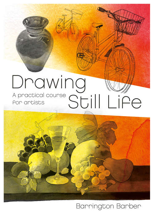 Book cover of Drawing Still Life: A Practical Course for Artists (A Practical Course for Artists)