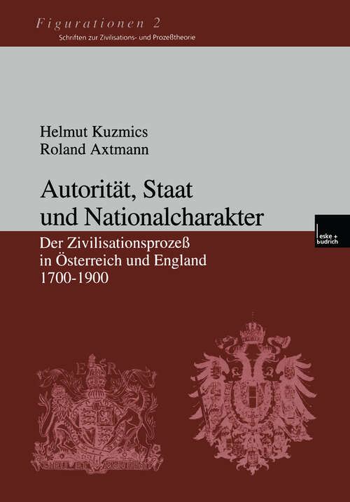 Book cover of Autorität, Staat und Nationalcharakter: Der Zivilisationsprozeß in Österreich und England 1700–1900 (2000) (Figurationen. Schriften zur Zivilisations- und Prozesstheorie #2)