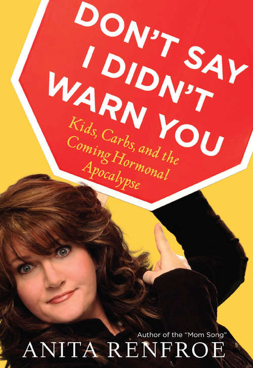 Book cover of Don't Say I Didn't Warn You: Kids, Carbs, and the Coming Hormonal Apocalypse