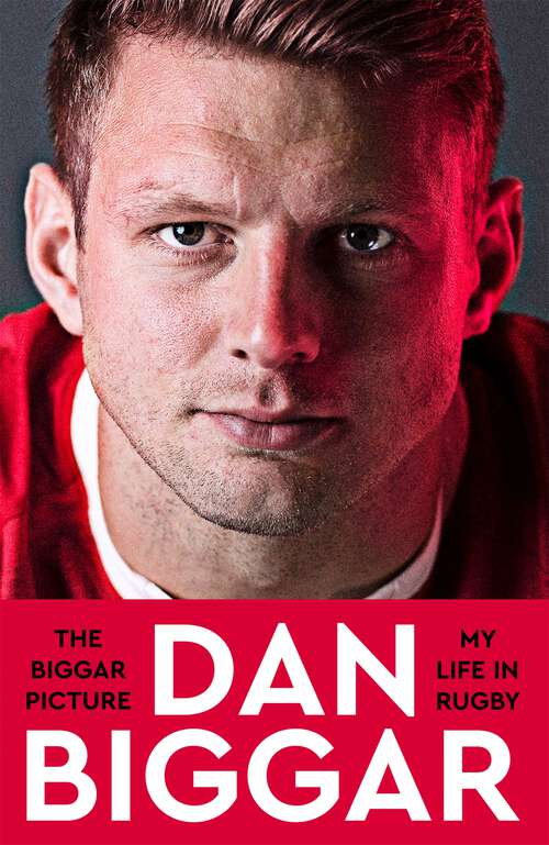 Book cover of The Biggar Picture: My Life in Rugby