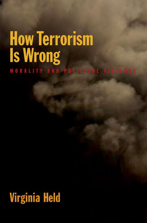 Book cover of How Terrorism Is Wrong: Morality and Political Violence