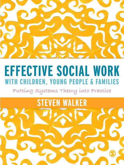 Book cover of Effective Social Work with Children, Young People and Families: Putting Systems Theory into Practice