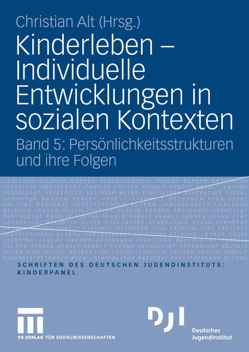 Book cover of Kinderleben - Individuelle Entwicklungen in sozialen Kontexten: Band 5: Persönlichkeitsstrukturen und ihre Folgen (2008) (DJI Kinder)