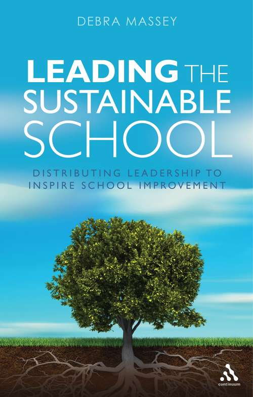 Book cover of Leading the Sustainable School: Distributing Leadership to Inspire School Improvement
