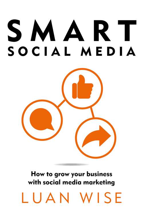 Book cover of Smart Social Media: How to grow your business with social media marketing