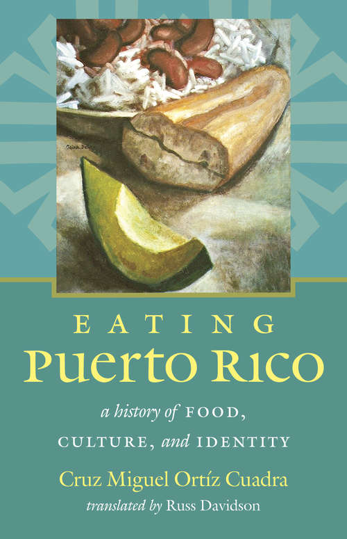 Book cover of Eating Puerto Rico: A History of Food, Culture, and Identity (Latin America in Translation/en Traducción/em Tradução)