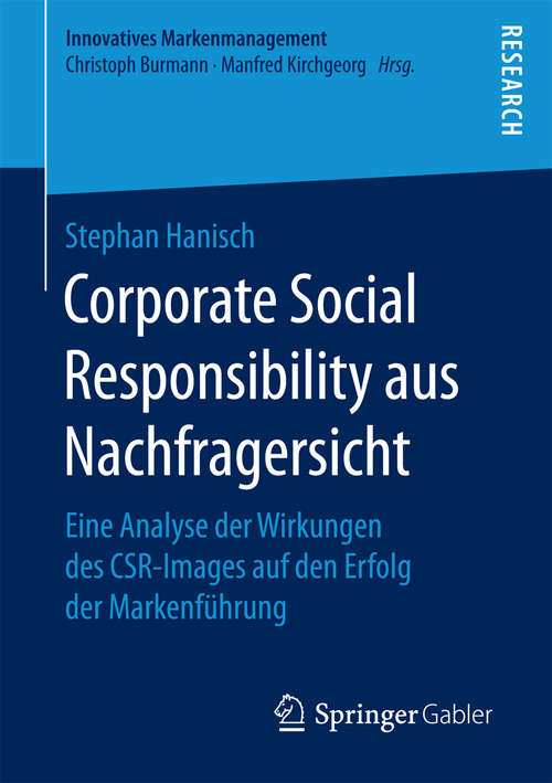 Book cover of Corporate Social Responsibility aus Nachfragersicht: Eine Analyse der Wirkungen des CSR-Images auf den Erfolg der Markenführung (Innovatives Markenmanagement)