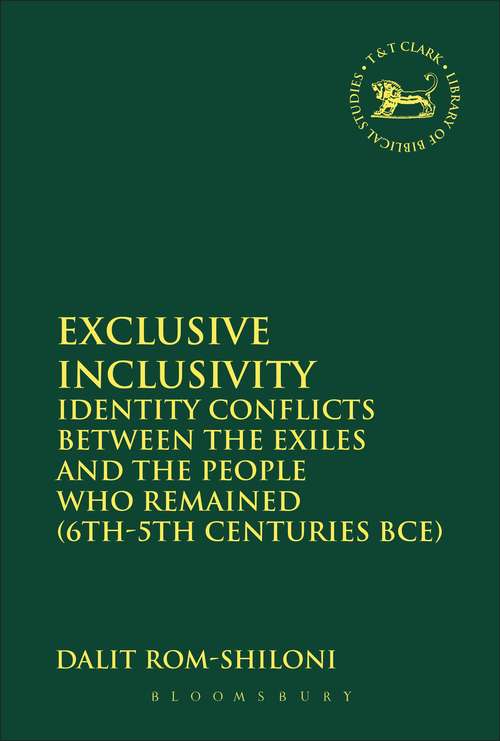 Book cover of Exclusive Inclusivity: Identity Conflicts between the Exiles and the People who Remained (6th-5th Centuries BCE) (The Library of Hebrew Bible/Old Testament Studies)