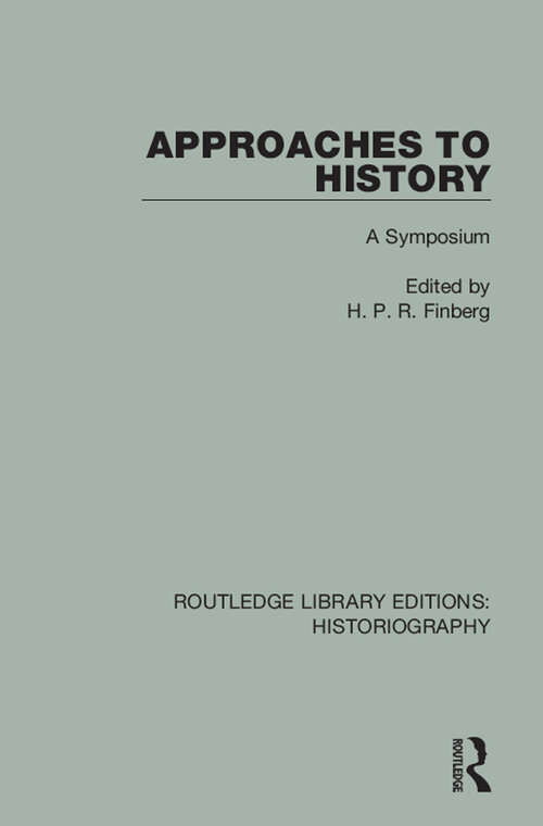 Book cover of Approaches to History: A Symposium (Routledge Library Editions: Historiography)