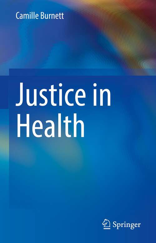 Book cover of Justice in Health (1st ed. 2022)