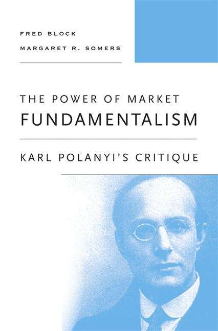 Book cover of The Power of Market Fundamentalism: Karl Polanyi's Critique