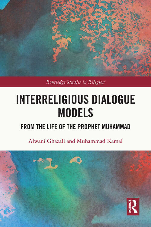 Book cover of Interreligious Dialogue Models: From the Life of the Prophet Muhammad (Routledge Studies in Religion)