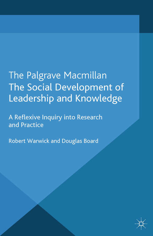 Book cover of The Social Development of Leadership and Knowledge: A Reflexive Inquiry into Research and Practice (2013)