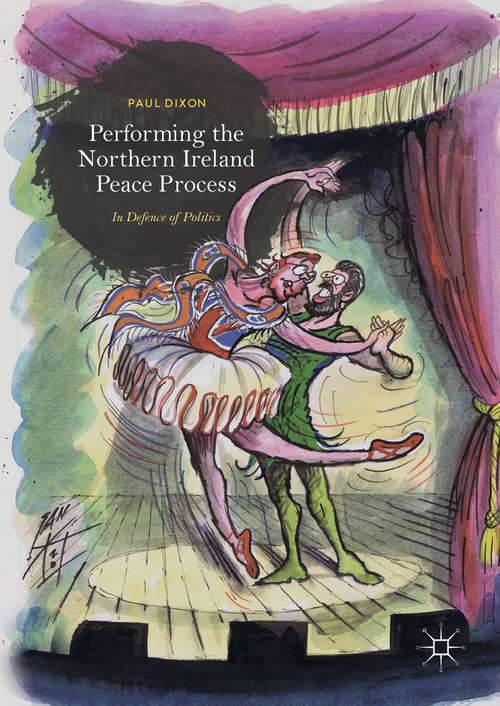 Book cover of Performing the Northern Ireland Peace Process: In Defense Of Politics