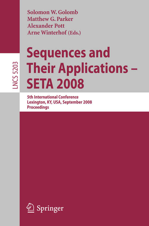 Book cover of Sequences and Their Applications - SETA 2008: 5th International Conference Lexington, KY, USA, September 14-18, 2008,  Proceedings (2008) (Lecture Notes in Computer Science #5203)