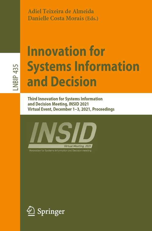 Book cover of Innovation for Systems Information and Decision: Third Innovation for Systems Information and Decision Meeting, INSID 2021, Virtual Event, December 1–3, 2021, Proceedings (1st ed. 2021) (Lecture Notes in Business Information Processing #435)