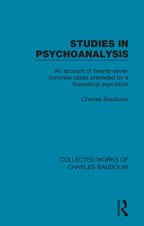 Book cover of Studies in Psychoanalysis: An Account of Twenty-Seven Concrete Cases Preceded by a Theoretical Exposition (Collected Works of Charles Baudouin)