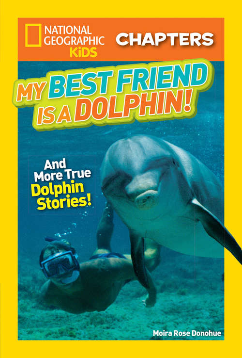 Book cover of National Geographic Kids Chapters: And More True Dolphin Stories (ePub edition) (National Geographic Kids Chapters)