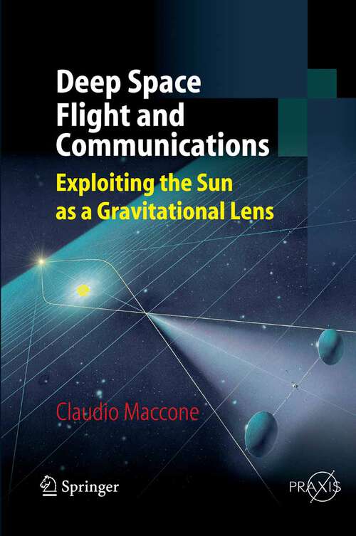 Book cover of Deep Space Flight and Communications: Exploiting the Sun as a Gravitational Lens (2009) (Springer Praxis Books)