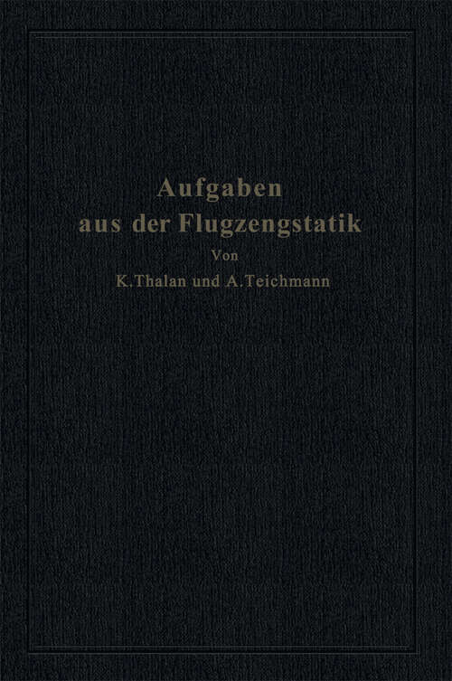 Book cover of Aufgaben aus der Flugzeugstatik: Im Auftrage der Deutschen Versuchsanstalt für Luftfahrt, E. V., Berlin-Adlershof (1933)